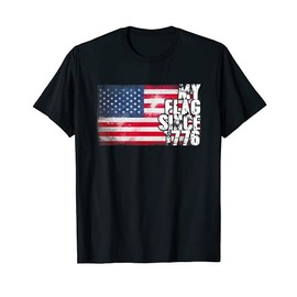 My Flag Since 1776 Shirt | 4th of July Vintage Flag Gift