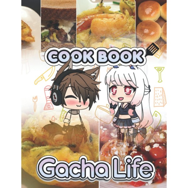 Gacha Cookbook: 20 Recipes Recreated From Your Favorite Color Wonder