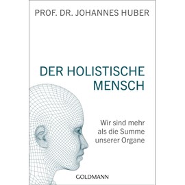 Der holistische Mensch: Wir sind mehr als die Summe unserer Organe