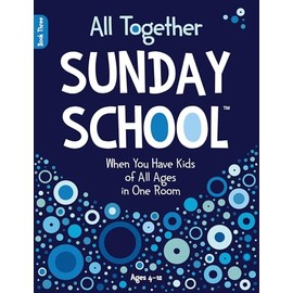 All Together Sunday School (Book 3): When You Have Kids of All Ages in One Room
