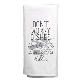 ThisWear Adult Humor Gifts Don't Worry Dishes No One is Doing Me Either BFF Gag Gifts Joke Gifts Tea Towel White
