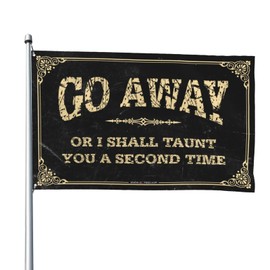 Funny Dorm Decor Go Away Or I Shall Taunt You A Second Time Flag Country Boy Flags Room Decor For Men (Size : 120X180CM)
