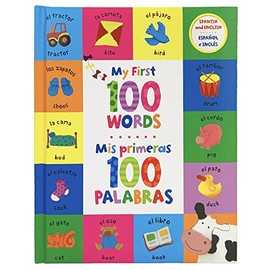 My First 100 Words - Mis Primeras 100 Palabras - English / Spanish First Words Bilingual Book, Ages 1-7 (en espaÃ±ol)