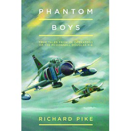 Phantom Boys: True Tales from the UK Operators of the McDonnell Douglas F-4 (The Jet Age Series)