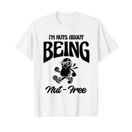 I'm Nuts About Being Nut-Free Peanuts Allergy Awareness T-Shirt
