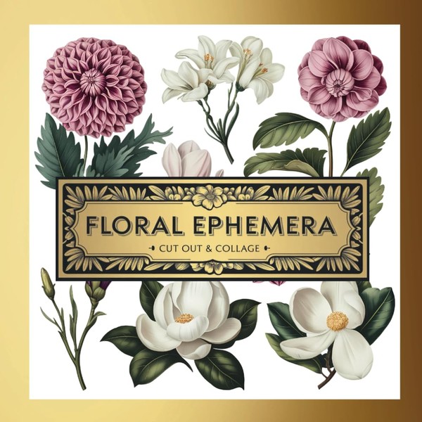 Floral Ephemera Cut Out & Collage: A Collection of over