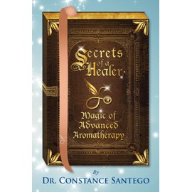 Secrets of a Healer - Magic of Advanced Aromatherapy: 9
