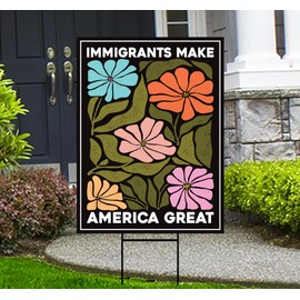 Immigrants Make America Great Yard Sign - Resist Hate Lawn Sign, Anti-Trump, Resist Racism, Resist Fascism Yard Sign with Metal H-Stake (Multicolor, 24" x 18", Double Sided)