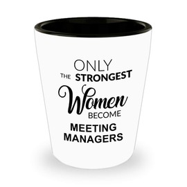 HollyWood & Twine Meeting Manager Gift Only The Strongest Women Become Meeting Managers Ceramic Shot Glass for Her