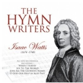 The Hymn Writers: Isaac Watts