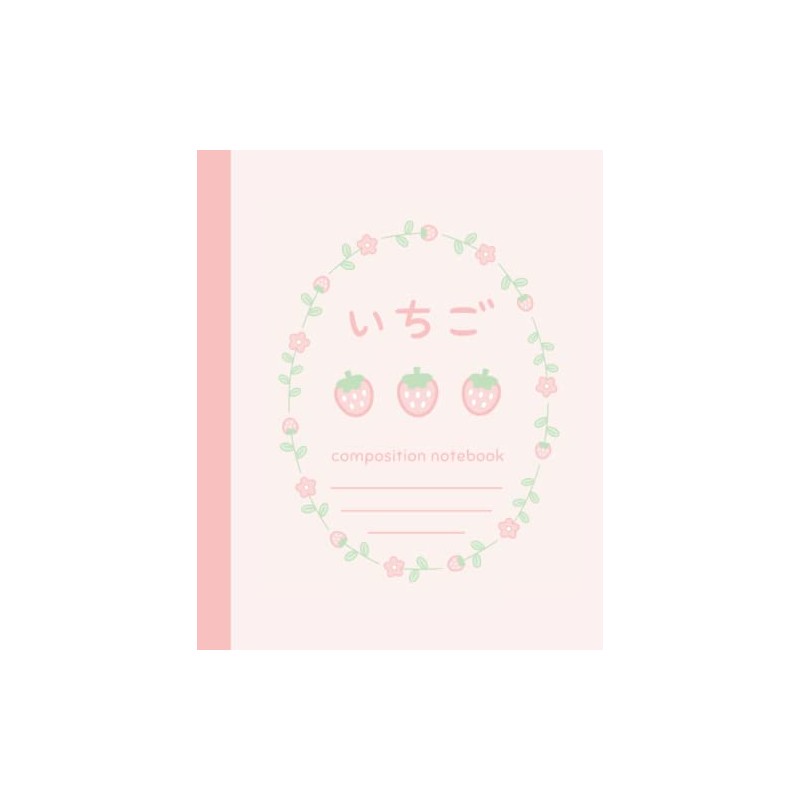 Composition Notebook: College Ruled Cute Composition Book | Kawaii Strawberry