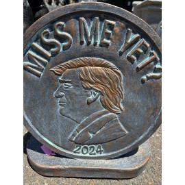 Unbranded Concrete Detailed Stain Trump MISS ME YET 2024 Plaque Garden Decor