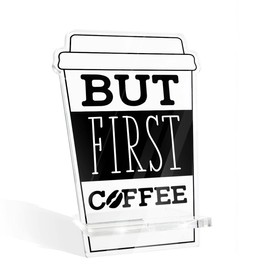 Coffee Signs, Chic Coffees Sign Decor, Tabletop Decor Signs, Coffees Lover Decoration for Home Bar, Kitchen, Office, Cafe Shop, But First Coffee Sign, Acrylic Cell Phone Stand