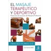 El masaje terapéutico y deportivo: Protocolos de actuación del Masajista