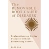 The Removable Root Cause of Diseases: Explanations on Curing Diseases