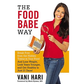 The Food Babe Way: Break Free from the Hidden Toxins in Your Food and Lose Weight, Look Years Younger, and Get Healthy in Just 21 Days!