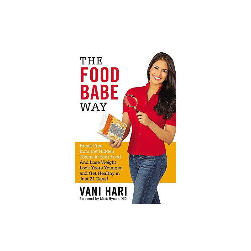 The Food Babe Way: Break Free from the Hidden Toxins