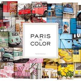 Paris in Color: (Coffee Table Books About Paris, Travel Books)