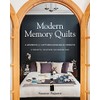 Modern Memory Quilts: A Handbook for Caturing Meaningful Moments