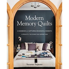 Modern Memory Quilts: A Handbook for Caturing Meaningful Moments