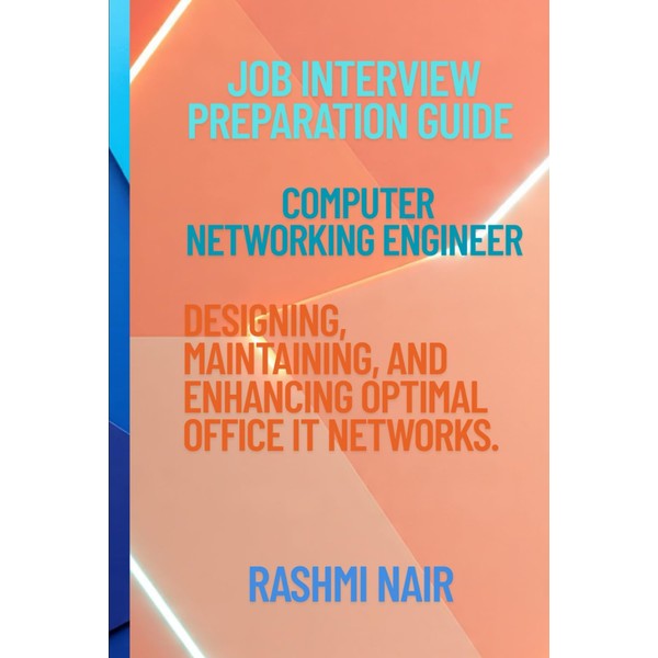 Job Interview Preparation Guide for Computer Networking Engineer: Designing, Maintaining,
