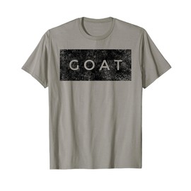 GOAT - Greatest of All Time - Sports Athlete Quote Saying T-Shirt