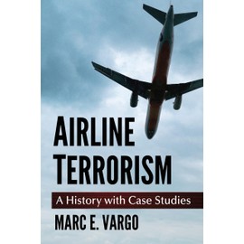 Airline Terrorism: A History with Case Studies