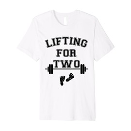 Lifting for Two Funny New Mom Fit Pregnant Lifting Premium T-Shirt