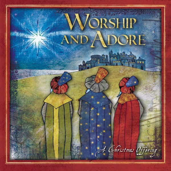 Worship And Adore A Christmas