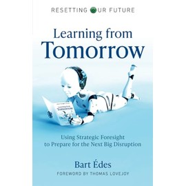 Learning from Tomorrow: Using Strategic Foresight to Prepare for the Next Big Disruption
