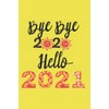 Bye bye 2020 hello 2021: 6x9 100 pages journal lined