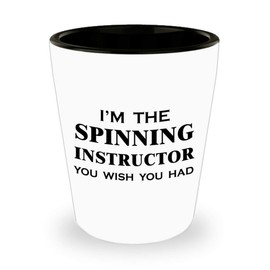 Art by Chelsydale Im the Spinning Instructor Shot Glass Tequila Shotglass Novelty Drinkware - Funny Gifts for Indoor Cycling Trainer Spin Bike Training Mentor Coach Cute Gag Idea - You Wish You Had