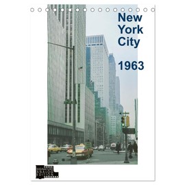 New York City 1963 (Tischkalender 2026 DIN A5 hoch), CALVENDO Monatskalender: Analoge Fotografie - Big Apple im Jahr 1963 (CALVENDO Orte)