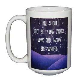 Inspirational Girl Power Coffee Mugs - A Girl Should Be Two Things - Who and What She Wants - Quotes (Girl Should Be Who or What She Wants)