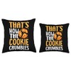 That's How The Cookie Crumbles Throw Pillow