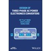 Design of Three-phase AC Power Electronics Converters (IEEE Press)