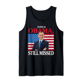 Obama Day, June 14 Obama Still Missed Appreciation Tank Top