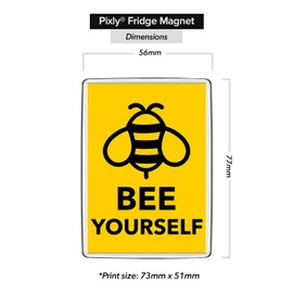 Pixly® Bee Yourself Fridge Magnet Large Jumbo Size Funny Joke Keepsake Novelty Refrigerator Magnets Gift