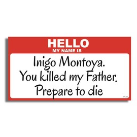 Gear Tatz - Hello, My Name is Inigo Montoya. You Killed My Father. Prepare to Die - Movie Tribute Car Magnet - 2.5 x 5.25 inches - Professionally Made in The USA - Magnetic Car Decal