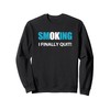 I Quit - Stopped Smoking Reward Sweatshirt