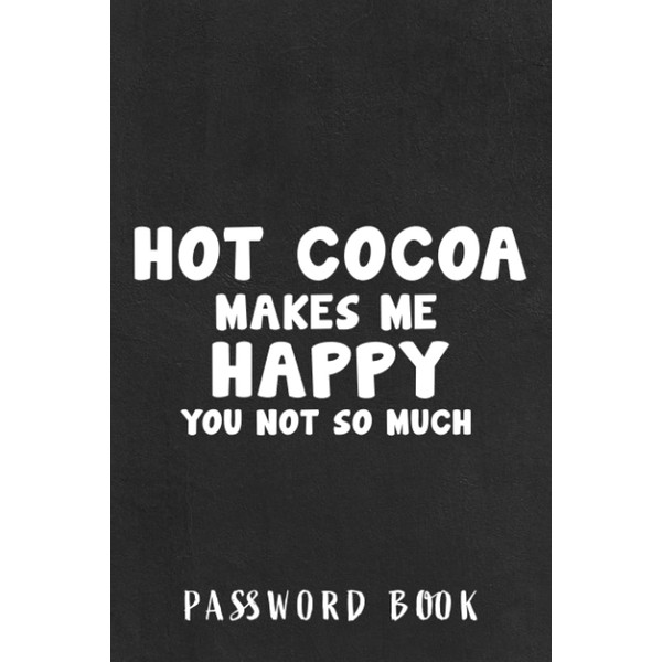 Password book Hot Cocoa Makes Me Happy Family: Christmas Gifts,Halloween,Thanksgiving,2022,Xmas,2021,Address