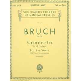 Max Bruch - Concerto in G Minor for Violin and Piano OP26 | Schirmer Library of Classics, Volume 217 | Violin Sheet Music for Advanced Players & ... Markings (Schirmer Library of Classics, 217)