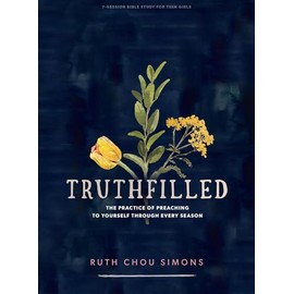 TruthFilled - Teen Girls' Bible Study Book: The Practice of Preaching to Yourself Through Every Season