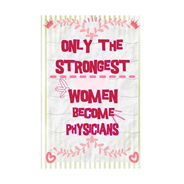 Only the strongest women become Physicians: the best gift for