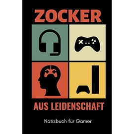 ZOCKER AUS LEIDENSCHAFT NOTIZBUCH FÜR GAMER: A5 Notizbuch TAGEBUCH | Gaming Buch | Geschenke für Zocker | Kleine Geschenke für Männer | Computer Gadgets | Lustige Geschenkidee für Teenager Nerds