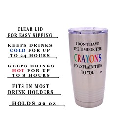 Funny I Don't Have The Time Or The Crayons To Explain This To You Large 20 Ounce Travel Tumbler Mug Cup w/Lid Sarcastic Work Gift For Boss Manager or Supervisor