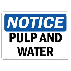 OSHA Notice Sign - Pulp and Water | Vinyl Label Decal | Protect Your Business, Construction Site, Warehouse & Shop Area | Made in The USA
