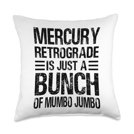 Mercury Retrograde Is Just A Bunch Of Mumbo Jumbo Throw Pillow