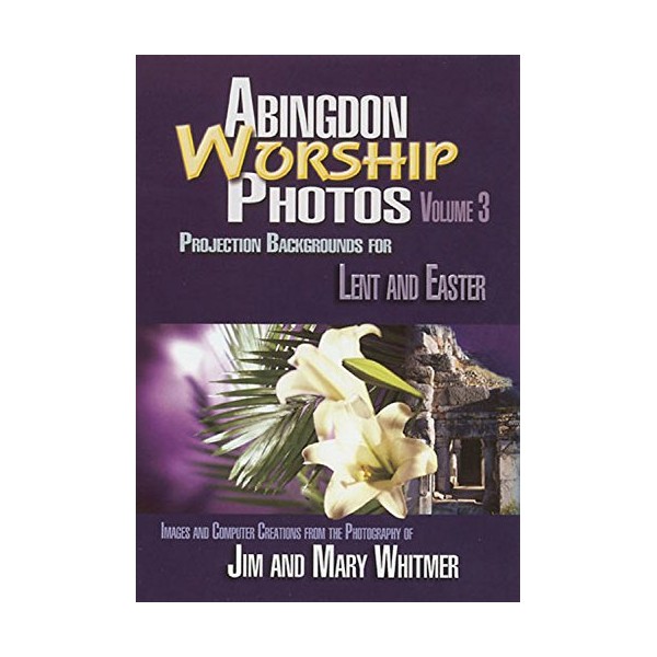 Abingdon Worship Photos, Volume 3: Projection Backgrounds for Lent and