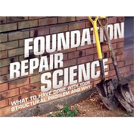 Foundation Repair Science - What to Have Done ...and Why
